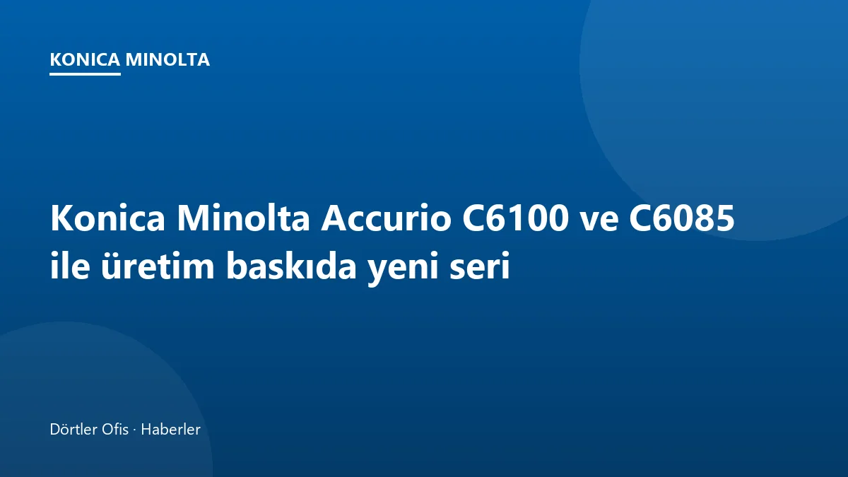 Konica Minolta Accurio C6100 tabaka beslemeli renkli baskı makinesi