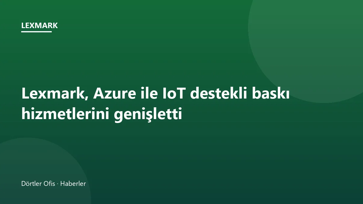 Lexmark cihazlarının Azure bulut ve IoT altyapısıyla yönetimini anlatan görsel