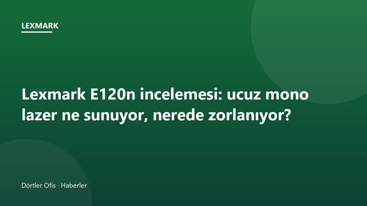 Lexmark E120n monokrom lazer yazıcının kompakt gövdesi ve kağıt tepsisi